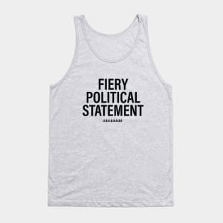 FIERY POLITICAL STATEMENT Tank Top